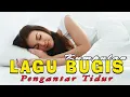 Lagu Kumpulan Lagu Bugis Pengantar Tidur , Teman istirahat dan pengantar tidur