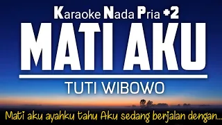 Download Mati Aku - Tuti Wibowo Karaoke Nada Rendah Pria +2 MP3