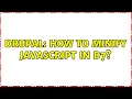 Drupal How to minify Javascript in D7 2 Solutions