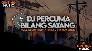 Download DJ PERCUMA BILANG SAYANG  FULL SLOW REMIX VIRAL TIKTOK 2023 MP3