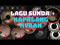 Lagu LAGU (SUNDA) KAPALANG NYAAH VERSI 💥KENDANG ANDROID (REALDRUM) KENDANG💥
