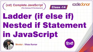 Nested If Ladder If Else If Statement CD Complete JavaScript Course C-14 Hindi
