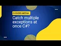 Catch multiple exceptions at once C