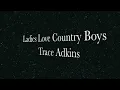 Ladies Love Country Boys By Trace Adkins With Lyrics
