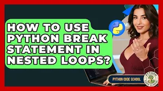 How To Use Python Break Statement In Nested Loops - Python Code School
