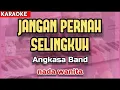 Download Lagu Karaoke JANGAN PERNAH SELINGKUH nada wanita | Angkasa Band