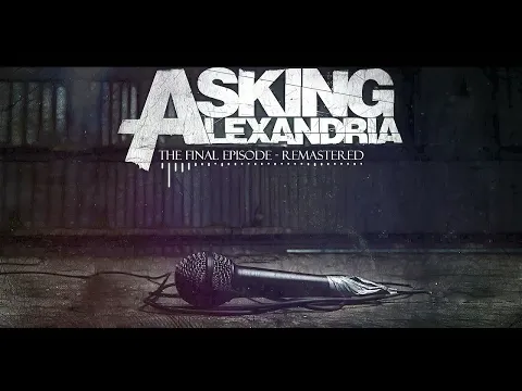 Download MP3 Asking Alexandria - The Final Episode (Remastered)