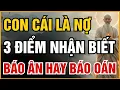 Lagu VỢ CHỒNG LÀ DUYÊN, CON CÁI LÀ NỢ: NHÌN 3 ĐIỂM NÀY Ở CON CÁI BIẾT NGAY CHÚNG ĐẾN BÁO ÂN HAY BÁO OÁN