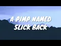 Download Lagu A Pimp Named Slickback - Lakim (Lyrics Video) l \