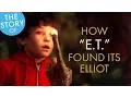 The Story of Casting Elliott in E T