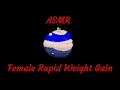 ASMR - Female Rapid Weight Gain