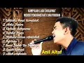 Download Lagu FULL ALBUM ANIL ALTAF - VIRAL DI TIKTOK - LABBAIKA INNAL HAMDALAK