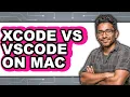 Xcode vs VSCode on Mac - Full Comparison