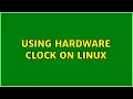 Using hardware clock on linux