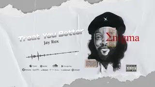 jay rox treat you better official audio 