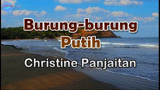 Download Burung-burung Putih - Christine Panjaitan (lirik Lagu)| Lagu Indonesia  ~ merdunya ku dengar suaramu MP3