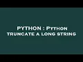 PYTHON Python truncate a long string