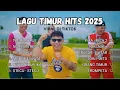 Lagu LAGU TIMUR HITS 2025 - VIRAL DI TIKTOK SEMUA ADA DI SINI