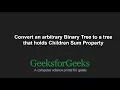 Convert an arbitrary Binary Tree to a tree that holds Children Sum Property GeeksforGeeks