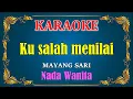 Download Lagu KUSALAH MENILAI - Mayang sari [ KARAOKE ] Nada Wanita