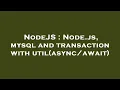 NodeJS Node js mysql and transaction with util
