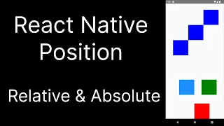 Position Absolute and Relative in React Native Explained and Demystified