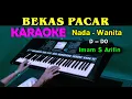 Download Lagu BEKAS PACAR - Imam S Arifin | KARAOKE Nada Wanita