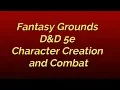 Fantasy Grounds D D 5e Character Creation and Combat