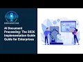 AI Document Processing The 2026 Enterprise Implementation Guide