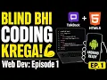 Web Development for Blind Visually Impaired Ep 1 HTML Basic Structure Android PC