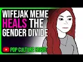 Wifejak Meme is The Antidote to The Red Pill