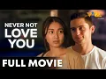 Download Lagu Never Not Love You FULL MOVIE HD | Nadine Lustre, James Reid