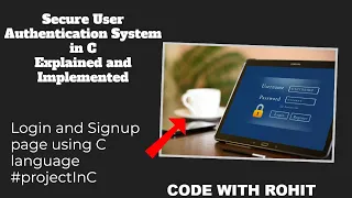 Secure User Authentication System in C Explained and Implemented Login And Signup Page using C