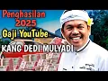 Gaji KANG DEDI MULYADI Dari YouTube 2025
