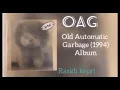 Lagu O.A.G _ OLD AUTOMATIC GARBAGE (1994)