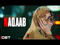 Download Lagu Naqaab - OST | Music Video | Yashal Shahid | Ali Ansari | Hina Tariq | Pakistani Drama OST