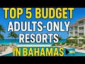 Top 5 Budget Friendly Adults Only All Inclusive Resorts in The Bahamas