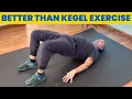 I no longer do Kegel Exercise I do this instead