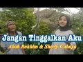 JANGAN TINGGALKAN AKU * Imam S Arifin * cover dangdut by Abah Rokhim feat Sherly cahaya
