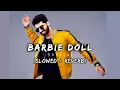 Barbie Doll: Shivjot (Slowed & Reverb)