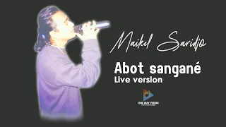 Download Abot sangane - Cover by Maikel Saridjo ( live version) MP3