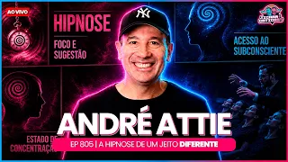UMA AULA DE HIPNOSE COM ANDRÉ ATTIE -  TICARACATICAST | EP 805