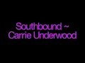 Southbound ~ Carrie Underwood Lyrics
