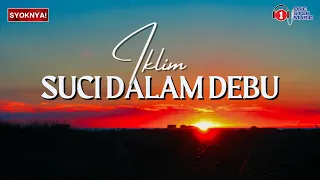 suci dalam debu iklim lirik video 