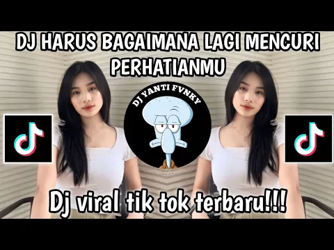 Download MP3 DJ HARUS BAGAIMANA LAGI MENCURI PERHATIANMU MANGKANE || DJ BAHAGIA SEDERHANA X LAGI TAMPAN VIRAL!!!