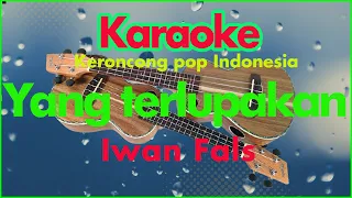 Download Yang Terlupakan - Iwan Fals | KARAOKE POP KERONCONG | Karoke lagu pop MP3