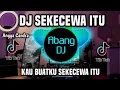 Download Lagu DJ SEKECEWA ITU - KAU BUATKU SEKECEWA ITU REMIX FULL BASS TERBARU 2024