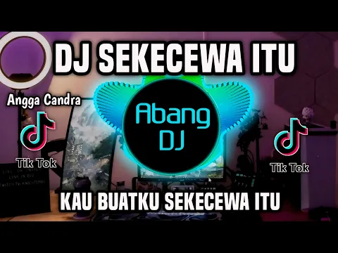 Download MP3 DJ SEKECEWA ITU - KAU BUATKU SEKECEWA ITU REMIX FULL BASS TERBARU 2024