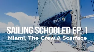 Sailing Schooled Ep. 1 – Miami, The Crew & Scarface