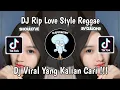Download Lagu DJ RIP LOVE STYLE REGGAE REMIX VIRAL TIK TOK TERBARU 2024 YANG KALIAN CARI !
